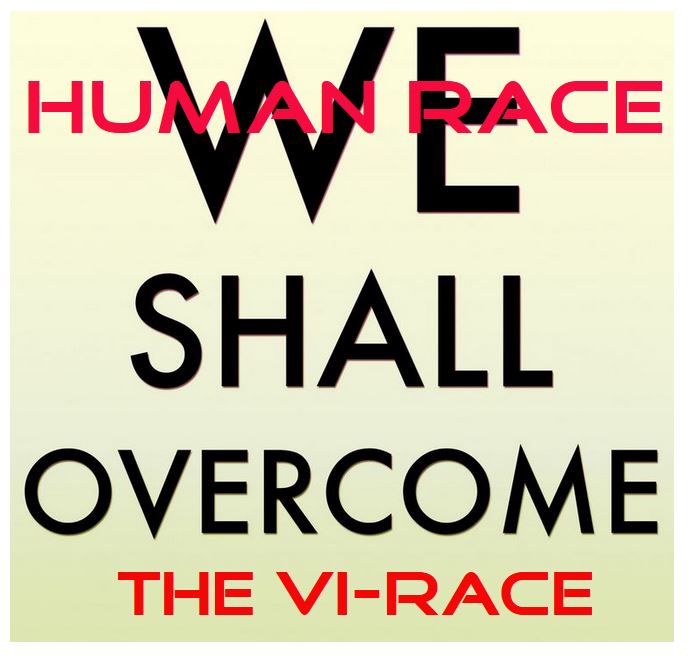 This Too Shall Pass… The Human Race Shall Overcome the Vi-race COVID-19!