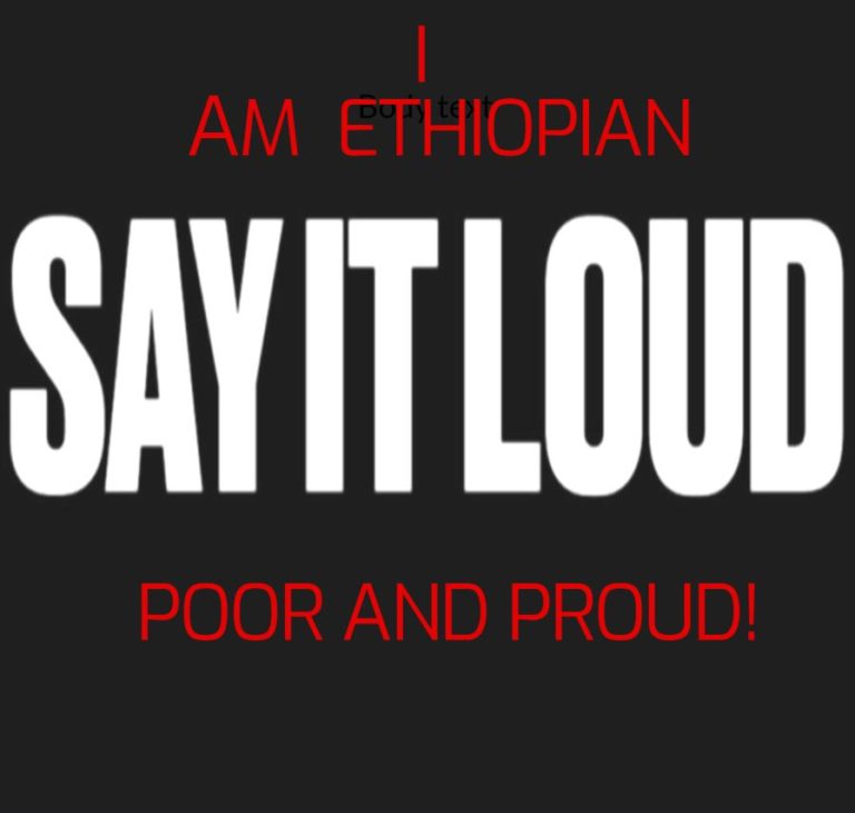 U.S. and E.U.: Hear me Say it Loud: “I am Ethiopian, Poor and Proud!”