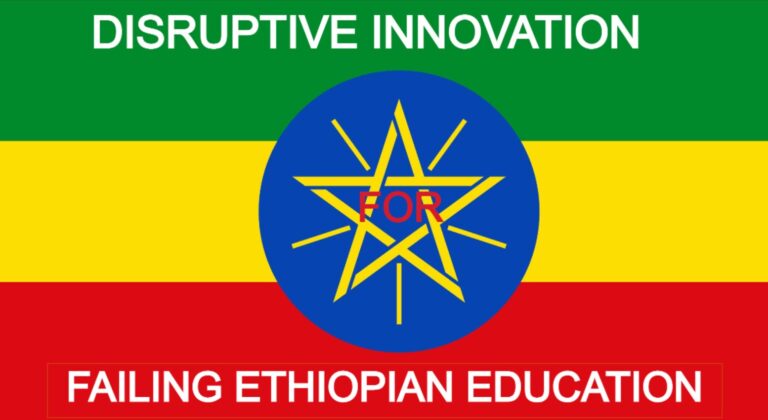 Disruptive Innovation Can Fix Failing Ethiopian Education (Part III)